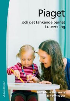 Piaget : och det tänkande barnet i utveckling