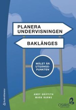 Planera undervisningen baklänges : målet är utgångspunkten