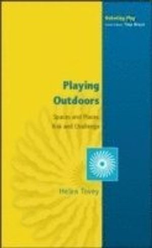 Playing Outdoors: Spaces and Places, Risk and Challenge