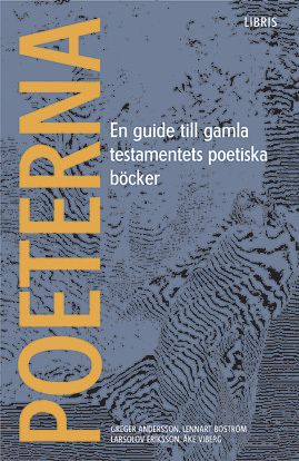 Poeterna : en guide till Gamla testamentets poetiska böcker