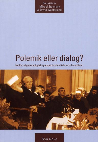 Polemik eller dialog? - Nutida religionsteologiska perspektiv bland kristna och muslimer