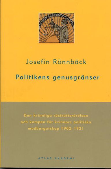 Politikens genusgränser : Den kvinnliga rösträttsrörelsen och kampen för kvinnors politiska medborgarskap 1902-1921