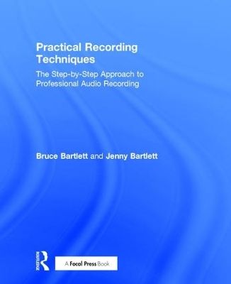 Practical recording techniques : the step-by-step approach to professional audio recording