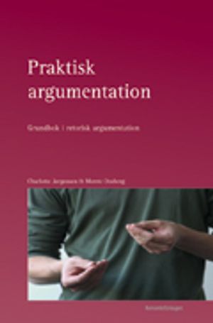 Praktisk argumentation : grundbok i retorisk argumentation