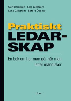 Praktiskt ledarskap : en bok om hur man gör när man leder människor