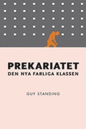 Prekariatet : den nya farliga klassen