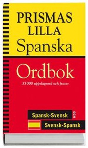 Prismas lilla spanska ordbok : 33 000 uppslagsord och fraser : spansk-svensk och svensk-spansk