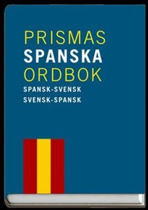 Prismas spanska ordbok : Spansk-svensk/svensk-spansk ca 80 000