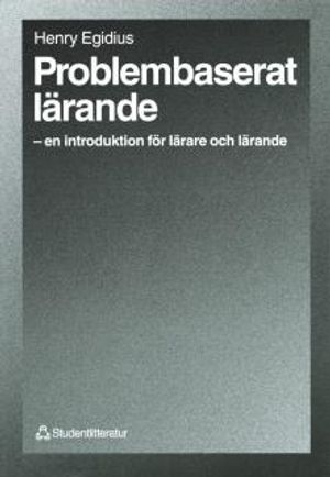 Problembaserat lärande - – en introduktion för lärare och lärande