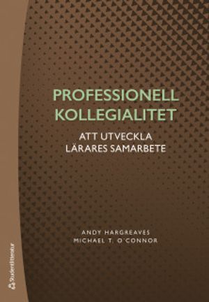 Professionell kollegialitet : om att utveckla lärares samarbete