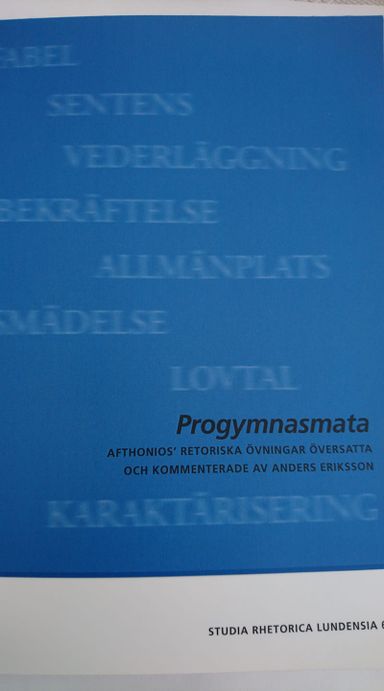 Progmnasmata:  Afthonios' retoriska övningar översatta och kommenterade av Anders Eriksson