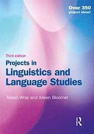 Projects in linguistics and language studies : a practical guide to researching language