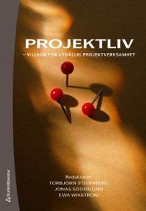 Projektliv : villkor för uthållig projektverksamhet