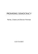 Promising Democracy: Parties, Citizens and Election PromisesUtgåva 118 av Gothenburg studies in politics, ISSN 0346-5942