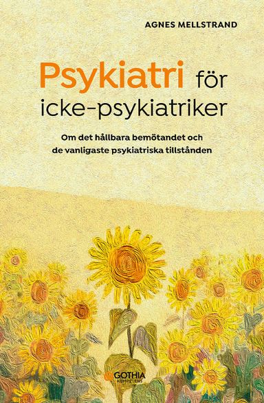 Psykiatri för icke-psykiatriker : om det hållbara bemötandet och de vanligaste psykiatriska tillstånden