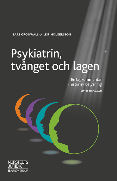 Psykiatrin, tvånget och lagen : en lagkommentar i historisk belysning