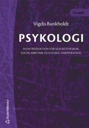 Psykologi : en introduktion för sjuksköterskor, socialarbetare och övrig vårdpersonal