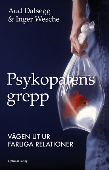 Psykopatens grepp - Vägen ut ur farliga relationer