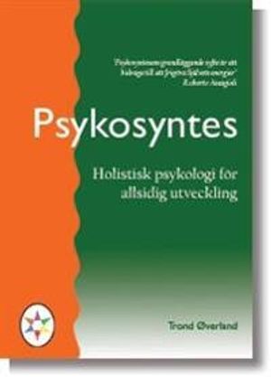 Psykosyntes : holistisk psykologi för allsidig utveckling