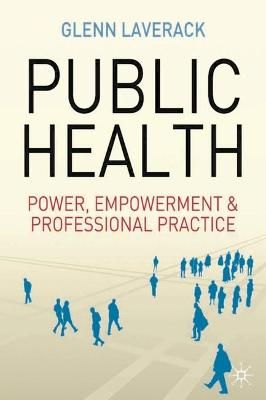 Public Health: Power, Empowerment and Professional Practice