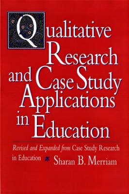 Qualitative Research and Case Study Applications in Education: Revised and