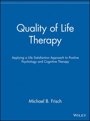 Quality of Life Therapy: Applying a Life Satisfaction Approach to Positive