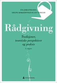 Rådgivning : tradisjoner, teoretiske perspektiver og praksis