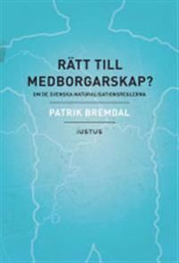 Rätt till medborgarskap? : om de svenska naturalisationsreglerna