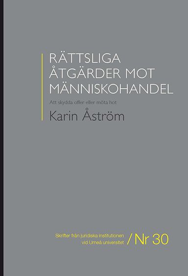 Rättsliga åtgärder mot människohandel : att skydda offer eller möta hot