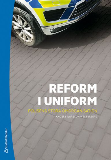 Reform i uniform - Polisens stora omorganisation