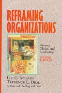 Reframing organizations : artistry, choice, and leadership