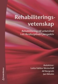 Rehabiliteringsvetenskap : rehabilitering till arbetslivet i ett flerdisciplinärt perspektiv