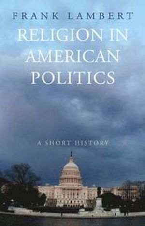 Religion in American politics : a short history