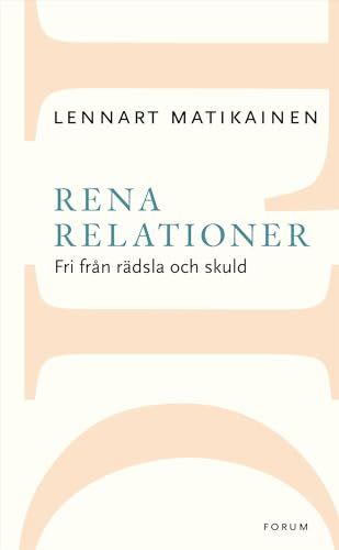 Rena relationer : fri från rädsla och skuld