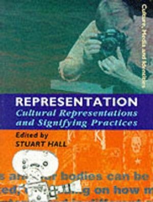 Representation: Cultural Representations and Signifying Practices