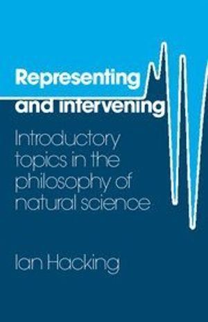 Representing and intervening : introductory topics in the philosophy of natural science