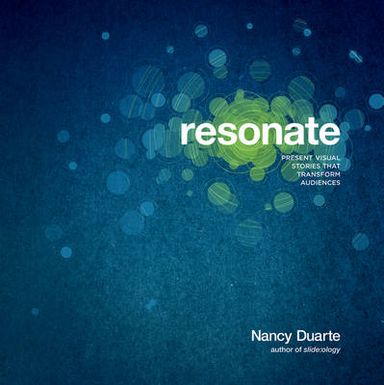 resonate : Present Visual Stories that Transform Audiences