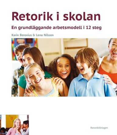 Retorik i skolan : en grundläggande arbetsmodell i 12 steg