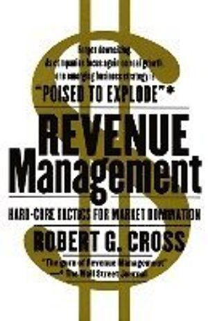 Revenue Management: Hard-Core Tactics for Market Domination