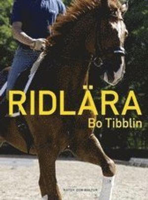 Ridlära : ridhästens grundutbildning och vidareutbildning i dressyr