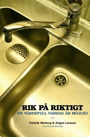 Rik på riktigt : en värdefull vardag är möjlig