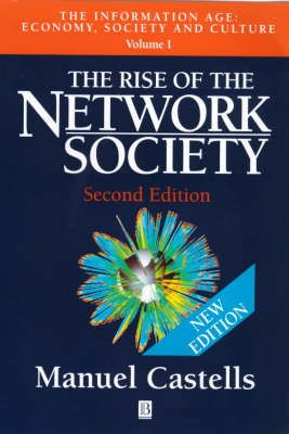 Rise Of The Network Society Economy, Society And Culture