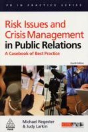 Risk issues and crisis management in public relations : a casebook of best practice