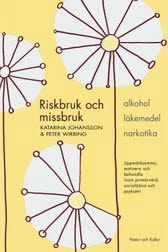 Riskbruk och missbruk : alkohol - läkemedel - narkotika : uppmärksamma, motivera och behandla inom primärvård, socialtjänst och psykiatri