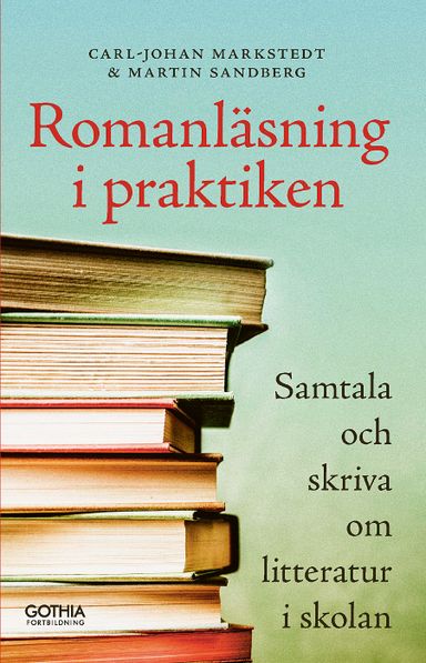 Romanläsning i praktiken : samtala och skriva om litteratur i skolan