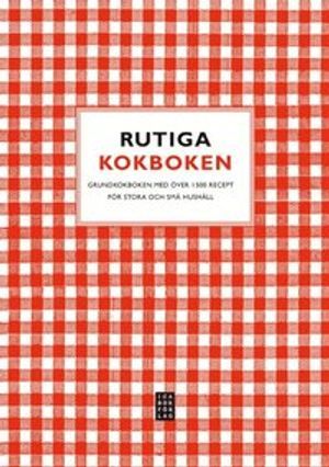 Rutiga kokboken : grundkokboken för stora och små hushåll - över 1500 recept