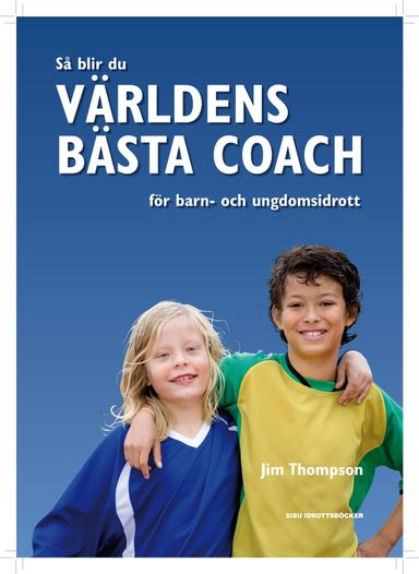 Så blir du världens bästa coach för barn- och ungdomsidrott