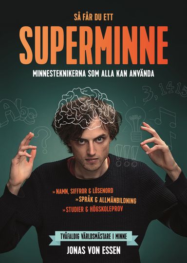 Så får du ett superminne  : minnesteknikerna som alla kan använda