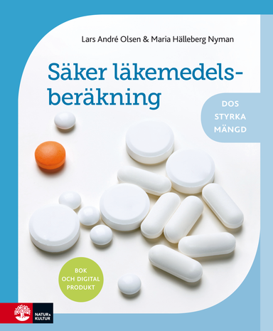 Säker läkemedelsberäkning : dos, styrka, mängd