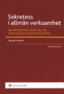 Sekretess i allmän verksamhet : En introduktion till de grundläggande reglerna